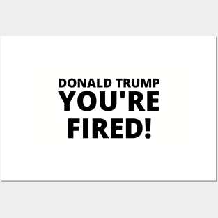 Donald Trump, YOU'RE FIRED! Posters and Art